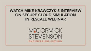 Watch Mike Krawczyk’s Interview on Secure Cloud Simulation with Rescale