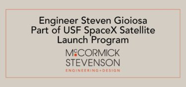 McCormick Stevenson Engineer Steven Gioiosa Involved in University of South Florida’s SpaceX Satellite Launch Project
