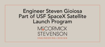 McCormick Stevenson Engineer Steven Gioiosa Involved in University of South Florida’s SpaceX Satellite Launch Project
