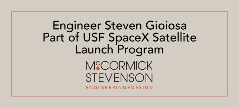 McCormick Stevenson Engineer Steven Gioiosa Involved in University of South Florida’s SpaceX Satellite Launch Project