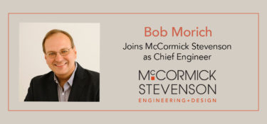 Bob Morich Joins McCormick Stevenson as Chief Engineer
