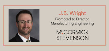 J.B. Wright, Director, Manufacturing Engineering with McCormick Stevenson