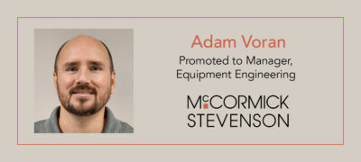 Adam Voran, Equipment Engineering Manager with McCormick Stevenson